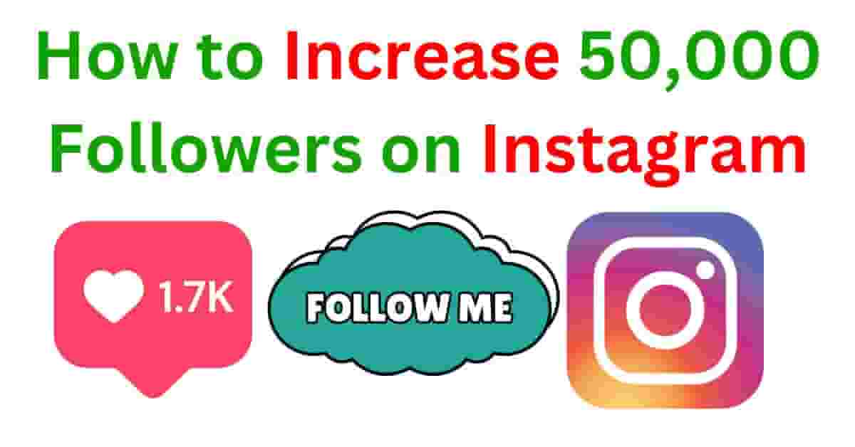 How to Increase 50,000 Followers on Instagram