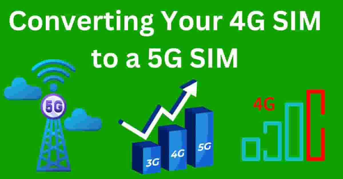 Converting Your 4G SIM to a 5G SIM