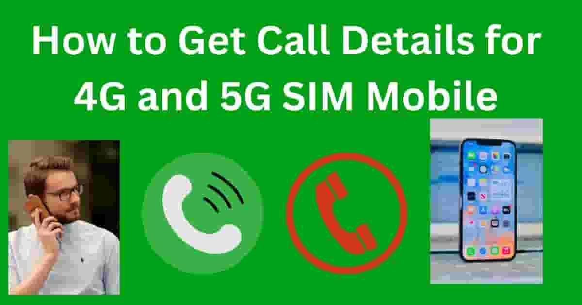 How to Get Call Details for 4G and 5G SIM Mobile
